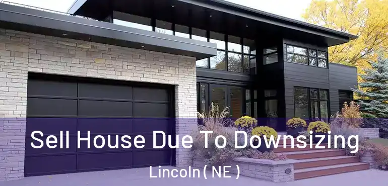  Sell House Due To Downsizing Lincoln ( NE )