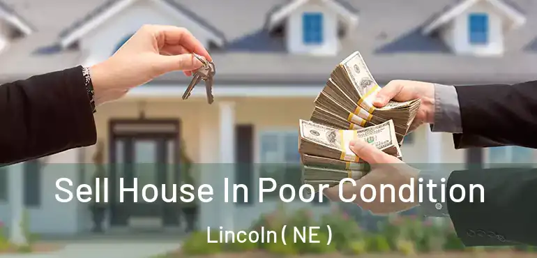  Sell House In Poor Condition Lincoln ( NE )