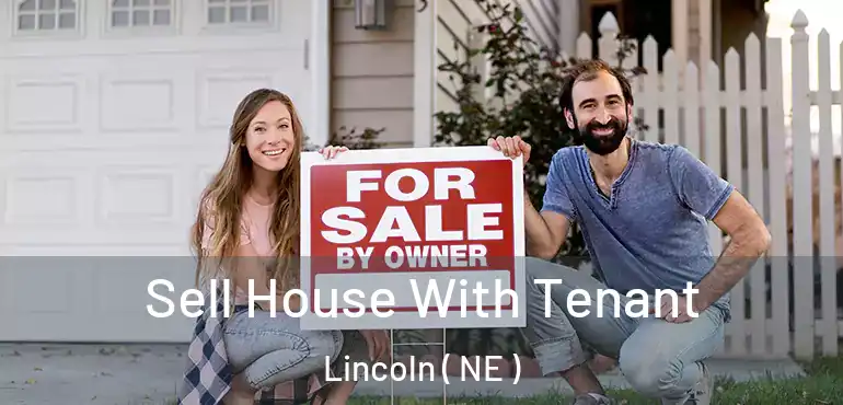  Sell House With Tenant Lincoln ( NE )